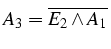 $A_{3}=\overline{E_{2}\wedge A_{1}}$